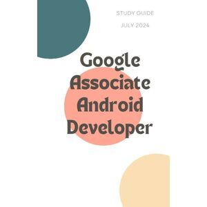 Printout Google Associate Android Developer Study Guide